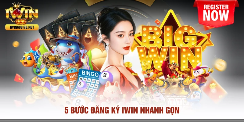 5 Bước đăng ký IWIN nhanh gọn