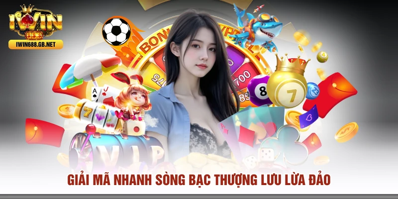 Giải mã nhanh sòng bạc thượng lưu lừa đảo 