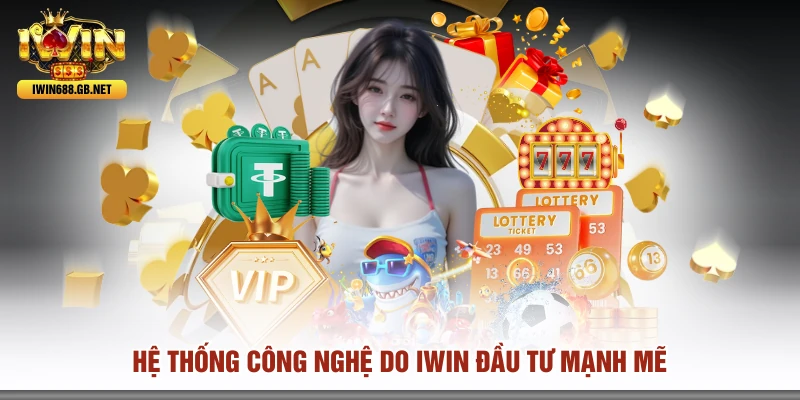 Hệ thống công nghệ do IWIN đầu tư mạnh mẽ