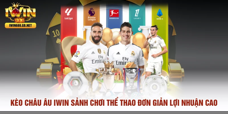 Kèo Châu Âu IWIN Sảnh Chơi Thể Thao Đơn Giản Lợi Nhuận Cao