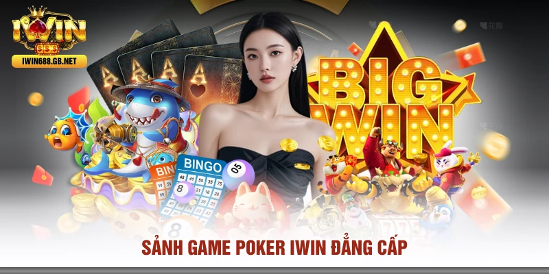 Sảnh game Poker IWIN đẳng cấp