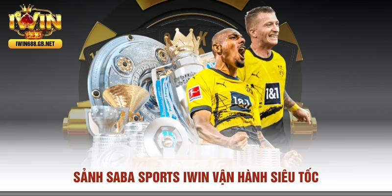 Sảnh Saba Sports IWIN vận hành siêu tốc