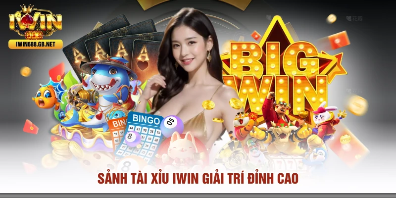 Sảnh tài xỉu IWIN giải trí đỉnh cao