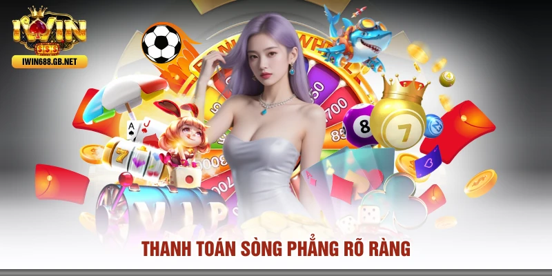 Thanh toán sòng phẳng rõ ràng