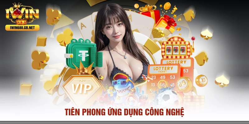 Tiên phong ứng dụng công nghệ