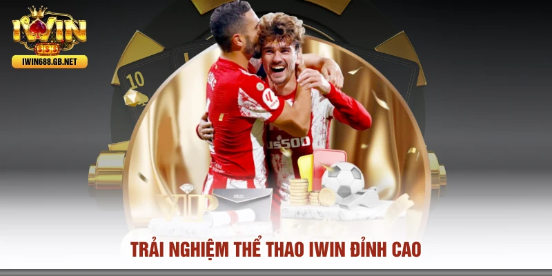 Trải nghiệm thể thao IWIN đỉnh cao