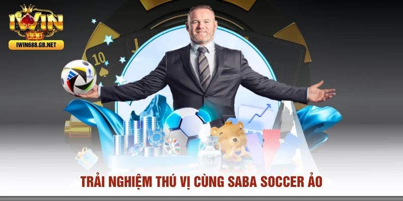Trải nghiệm thú vị cùng Saba soccer ảo