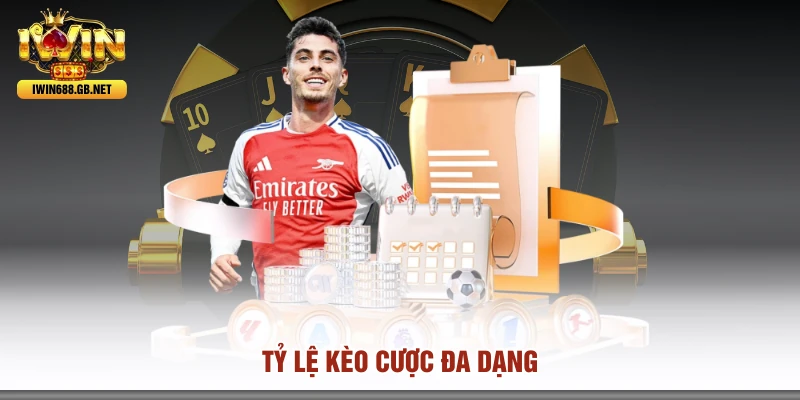 Tỷ lệ kèo cược đa dạng