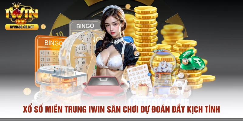 Xổ Số Miền Trung IWIN Sân Chơi Dự Đoán Đầy Kịch Tính